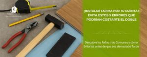 ¿Instalar tarima por tu cuenta? Evita estos 5 errores que podrían costarte el doble • Parquets y Tarimas Oscar • Hero